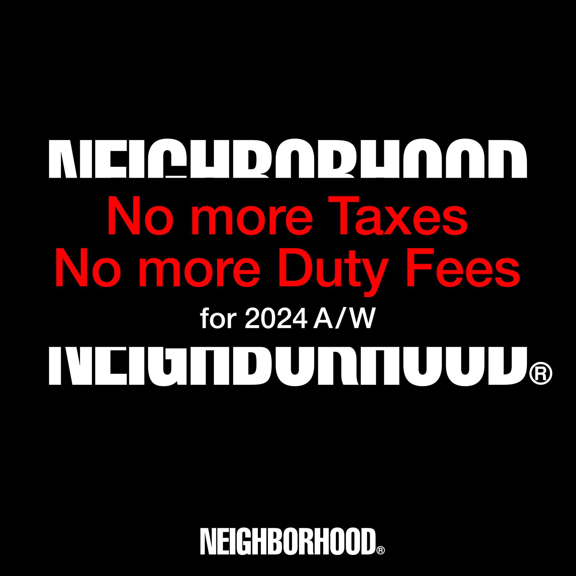 No more Taxes, No more Duty Fees for 2024 A/W