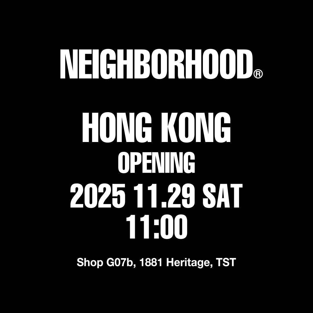 NEIGHBORHOOD®︎ HONG KONG 開幕通知